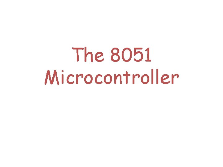 The 8051 Microcontroller 