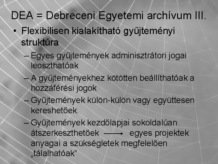 DEA = Debreceni Egyetemi archívum III. • Flexibilisen kialakítható gyűjteményi struktúra – Egyes gyűjtemények