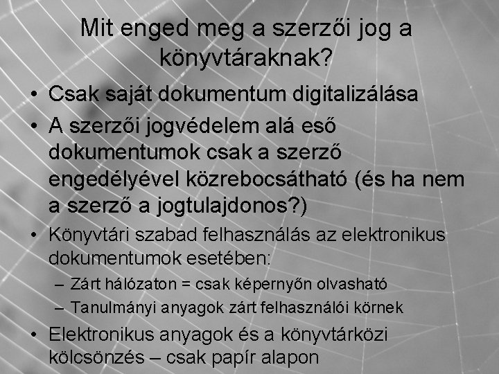 Mit enged meg a szerzői jog a könyvtáraknak? • Csak saját dokumentum digitalizálása •