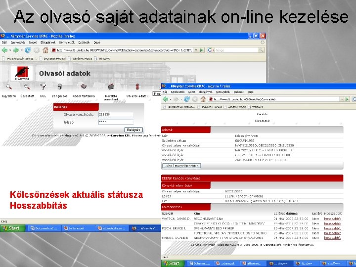 Az olvasó saját adatainak on-line kezelése Kölcsönzések aktuális státusza Hosszabbítás 