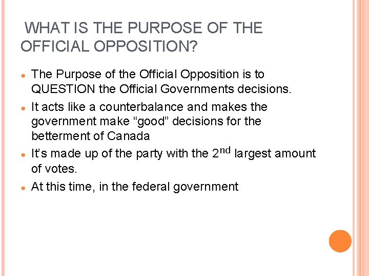WHAT IS THE PURPOSE OF THE OFFICIAL OPPOSITION? ● ● The Purpose of the