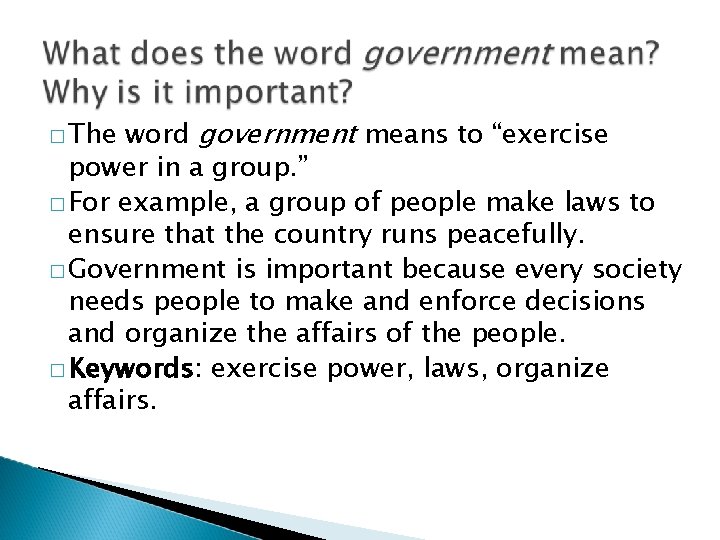 word government means to “exercise power in a group. ” � For example, a