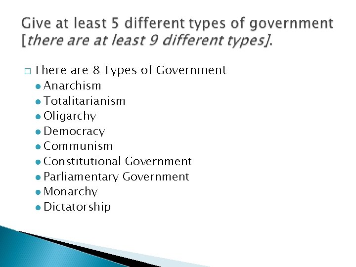 � There are 8 Types of Government ● Anarchism ● Totalitarianism ● Oligarchy ●