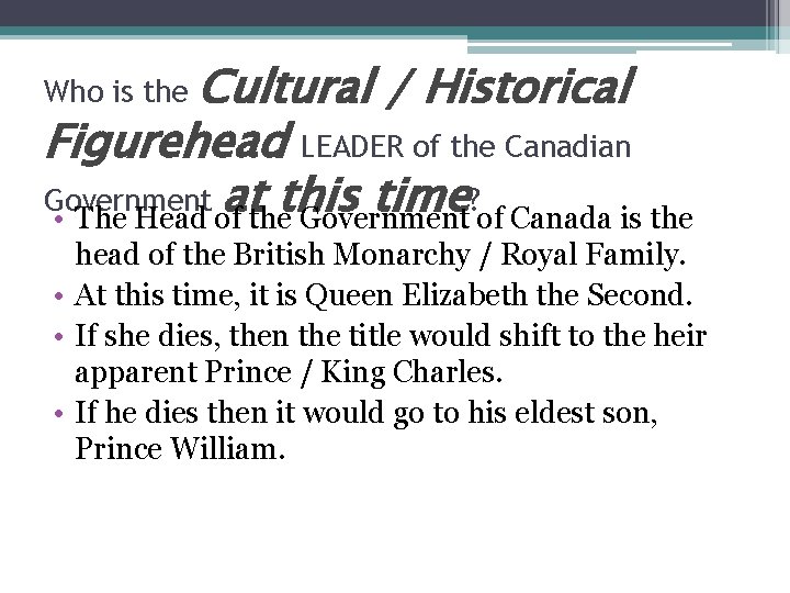 Cultural / Historical Figurehead LEADER of the Canadian Government at this time? • The