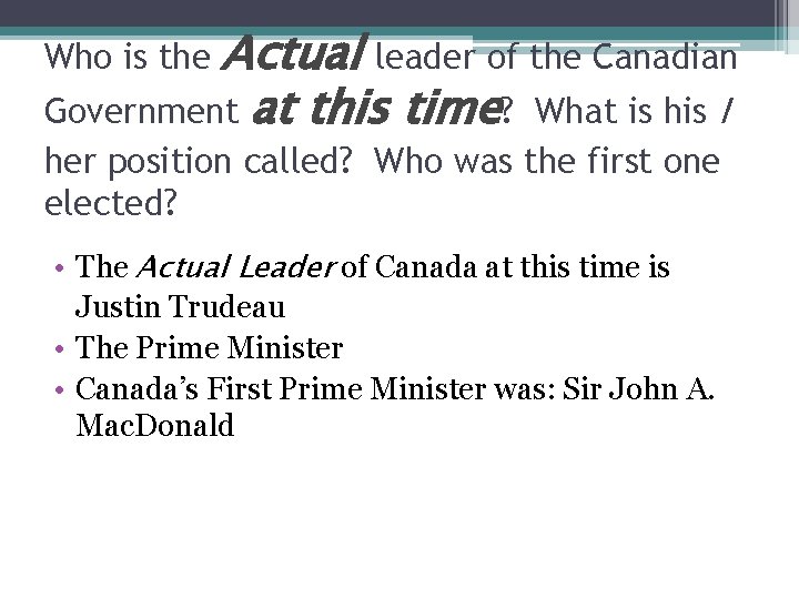 Actual leader of the Canadian Government at this time? What is his / Who