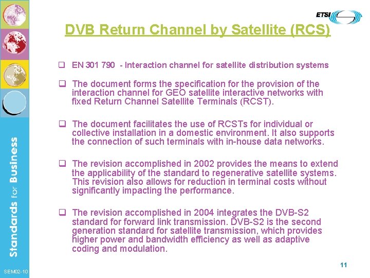 DVB Return Channel by Satellite (RCS) q EN 301 790 - Interaction channel for