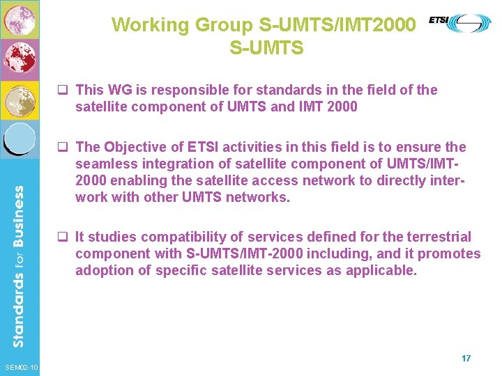 Working Group S-UMTS/IMT 2000 S-UMTS q This WG is responsible for standards in the