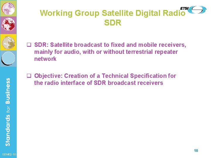 Working Group Satellite Digital Radio SDR q SDR: Satellite broadcast to fixed and mobile