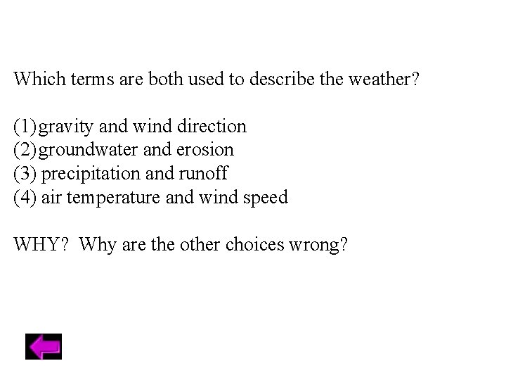 Which terms are both used to describe the weather? (1) gravity and wind direction