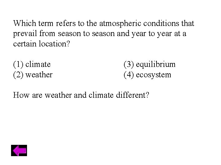 Which term refers to the atmospheric conditions that prevail from season to season and