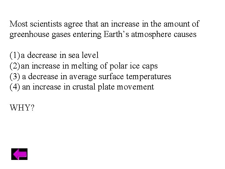 Most scientists agree that an increase in the amount of greenhouse gases entering Earth’s