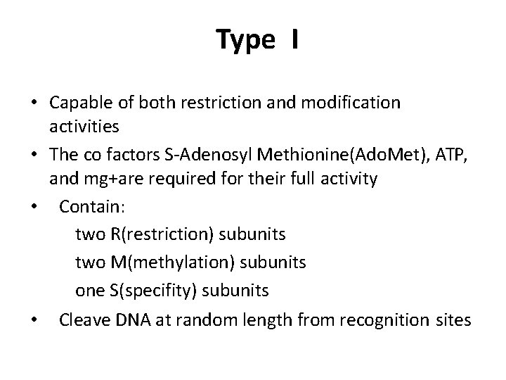 Type I • Capable of both restriction and modification activities • The co factors