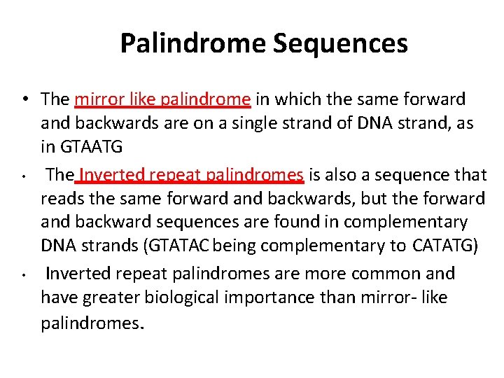 Palindrome Sequences • The mirror like palindrome in which the same forward and backwards