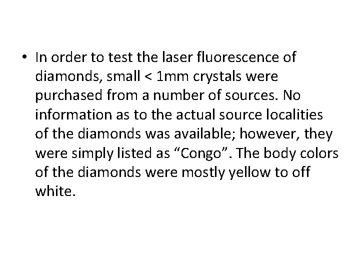  • In order to test the laser fluorescence of diamonds, small < 1