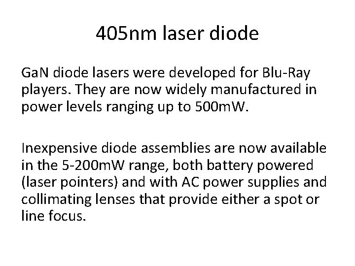 405 nm laser diode Ga. N diode lasers were developed for Blu-Ray players. They