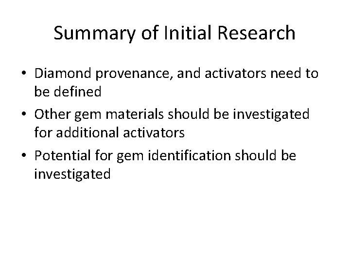 Summary of Initial Research • Diamond provenance, and activators need to be defined •
