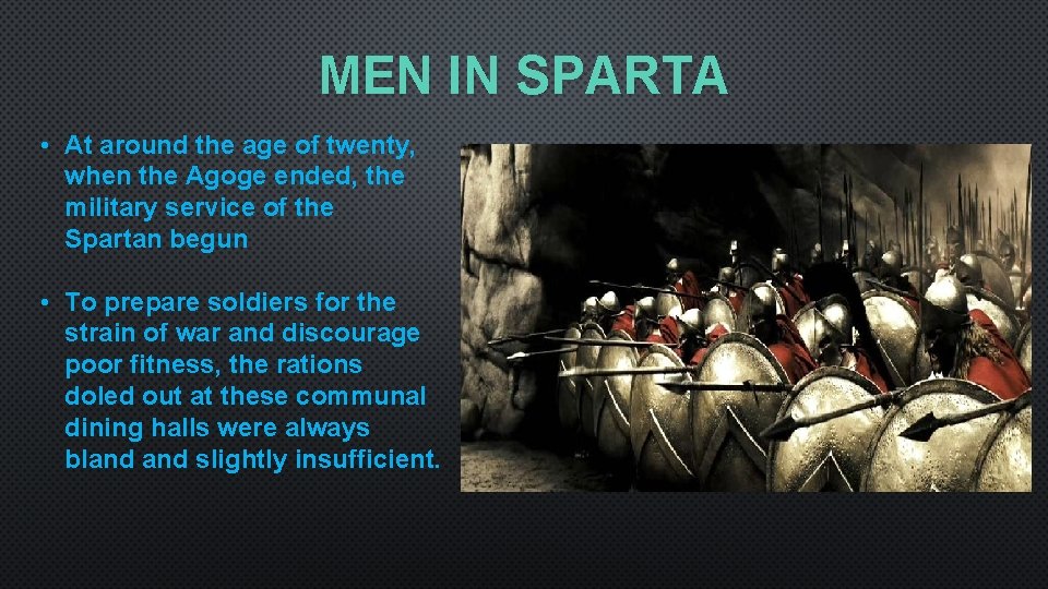 MEN IN SPARTA • At around the age of twenty, when the Agoge ended,