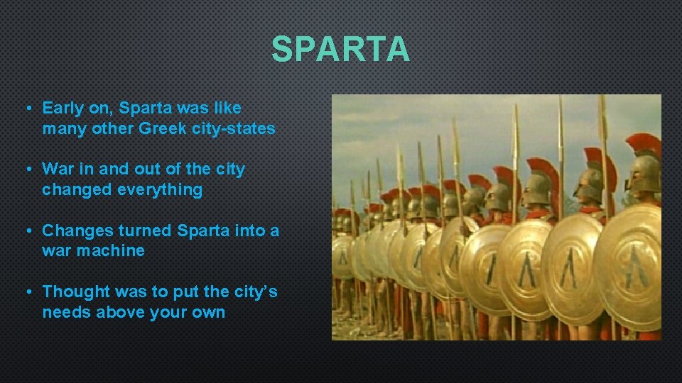 SPARTA • Early on, Sparta was like many other Greek city-states • War in
