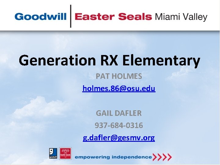 Generation RX Elementary PAT HOLMES holmes. 86@osu. edu GAIL DAFLER 937 -684 -0316 g.