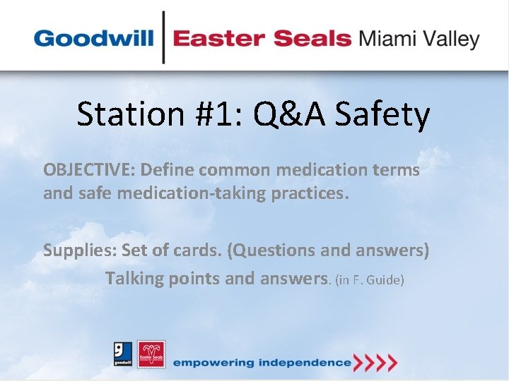 Station #1: Q&A Safety OBJECTIVE: Define common medication terms and safe medication-taking practices. Supplies: