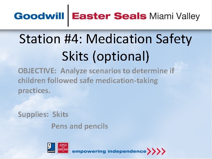 Station #4: Medication Safety Skits (optional) OBJECTIVE: Analyze scenarios to determine if children followed