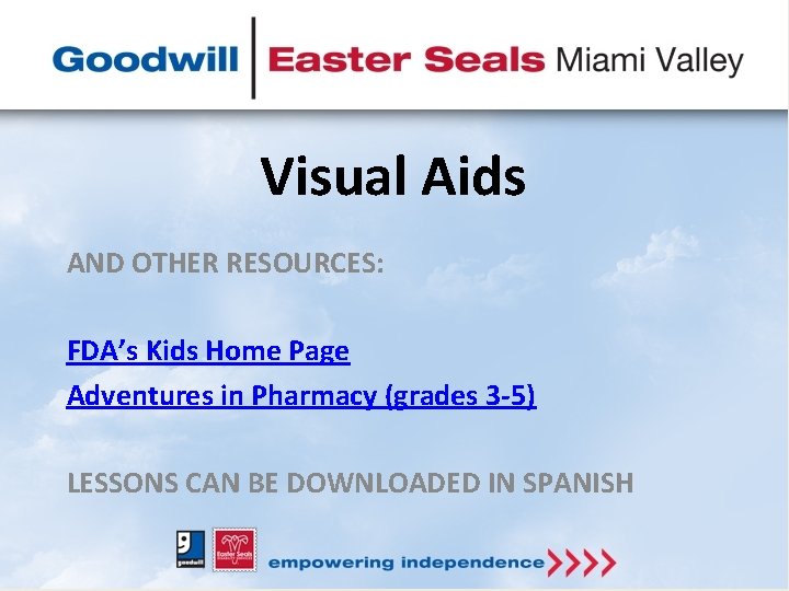 Visual Aids AND OTHER RESOURCES: FDA’s Kids Home Page Adventures in Pharmacy (grades 3