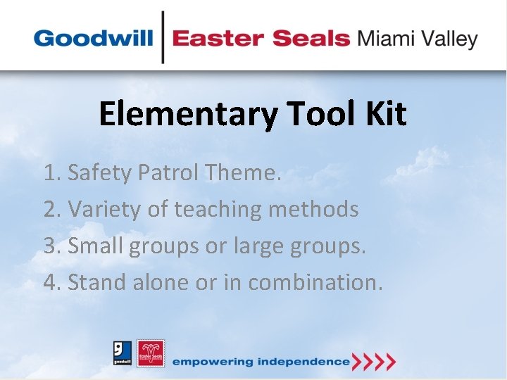 Elementary Tool Kit 1. Safety Patrol Theme. 2. Variety of teaching methods 3. Small