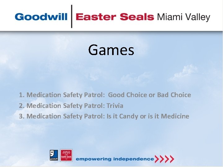 Games 1. Medication Safety Patrol: Good Choice or Bad Choice 2. Medication Safety Patrol: