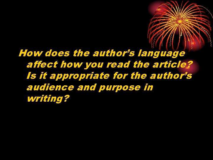 How does the author’s language affect how you read the article? Is it appropriate