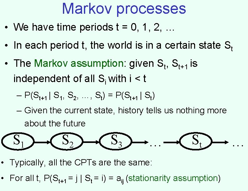 Markov processes • We have time periods t = 0, 1, 2, … •