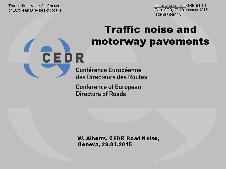 Transmitted by the Conference of European Directors of Roads Informal document GRB-61 -16 (61