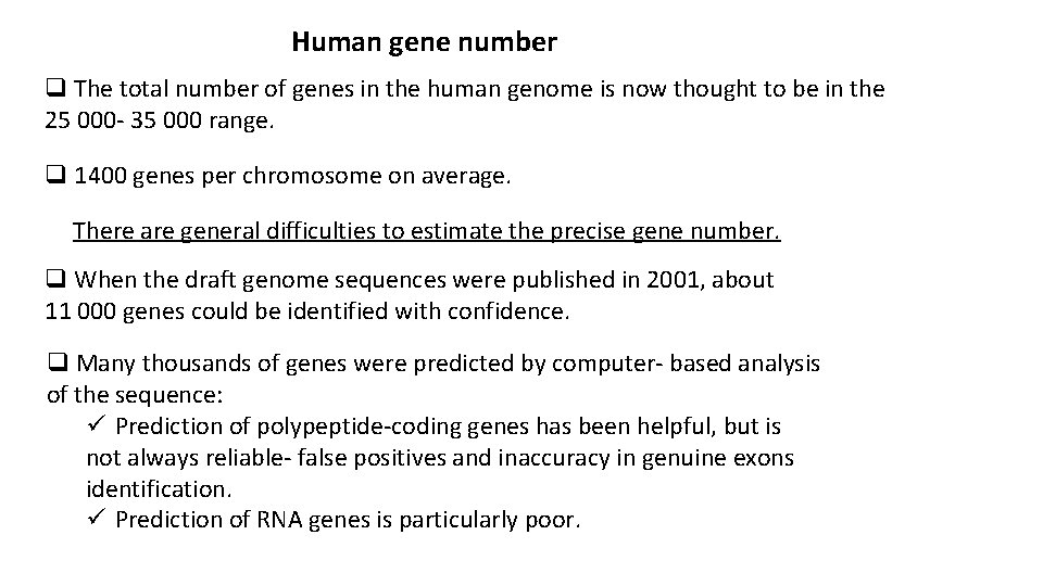Human gene number q The total number of genes in the human genome is