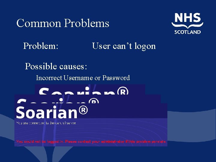 Common Problems Problem: User can’t logon Possible causes: Incorrect Username or Password Account is