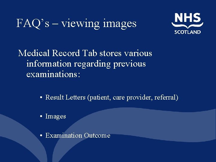 FAQ’s – viewing images Medical Record Tab stores various information regarding previous examinations: •