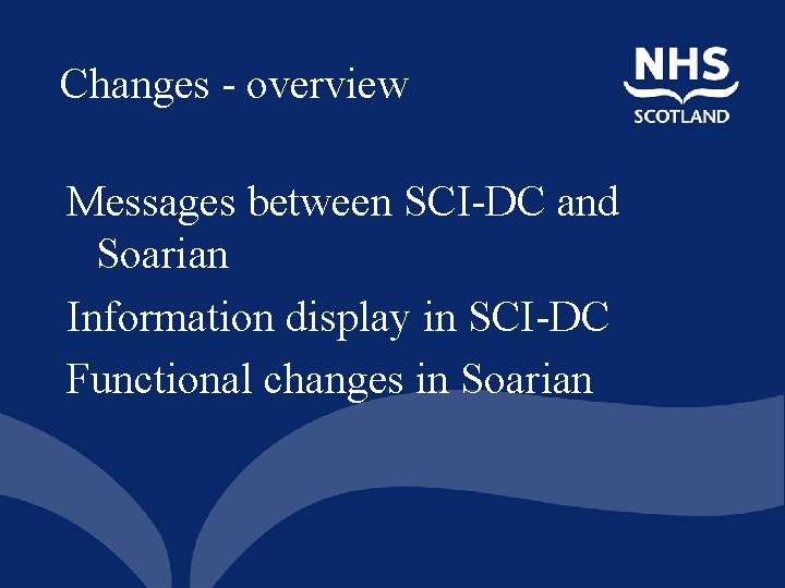 Changes - overview Messages between SCI-DC and Soarian Information display in SCI-DC Functional changes Changes - overview Messages between SCI-DC and Soarian Information display in SCI-DC Functional changes