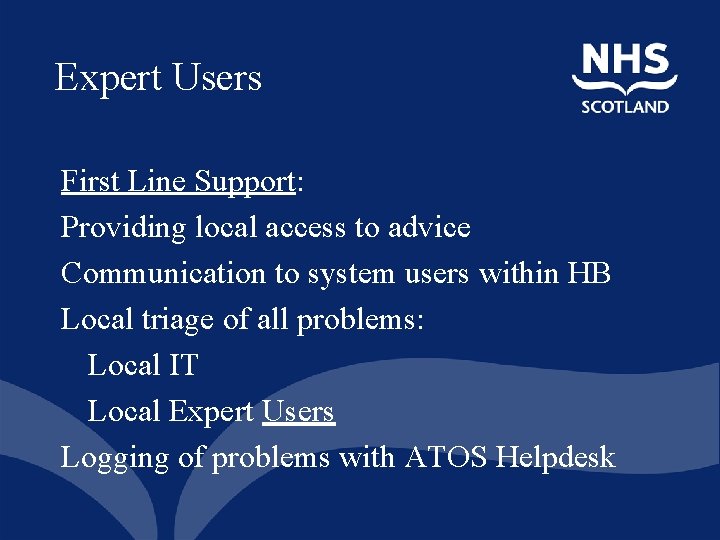 Expert Users First Line Support: Providing local access to advice Communication to system users