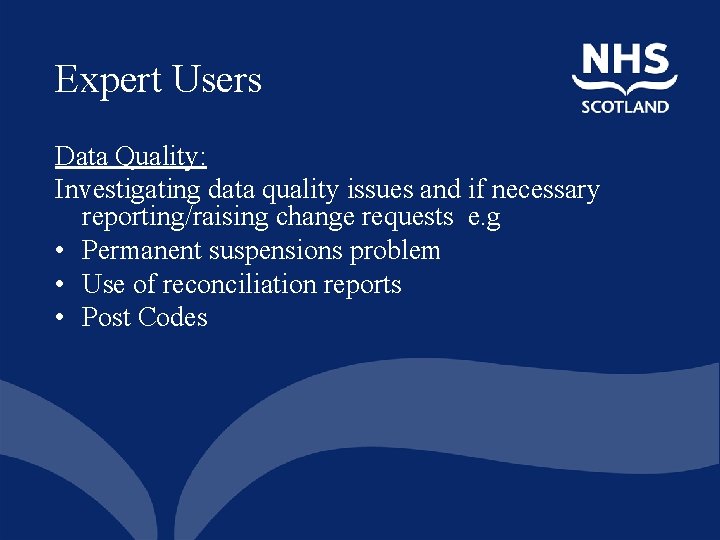 Expert Users Data Quality: Investigating data quality issues and if necessary reporting/raising change requests