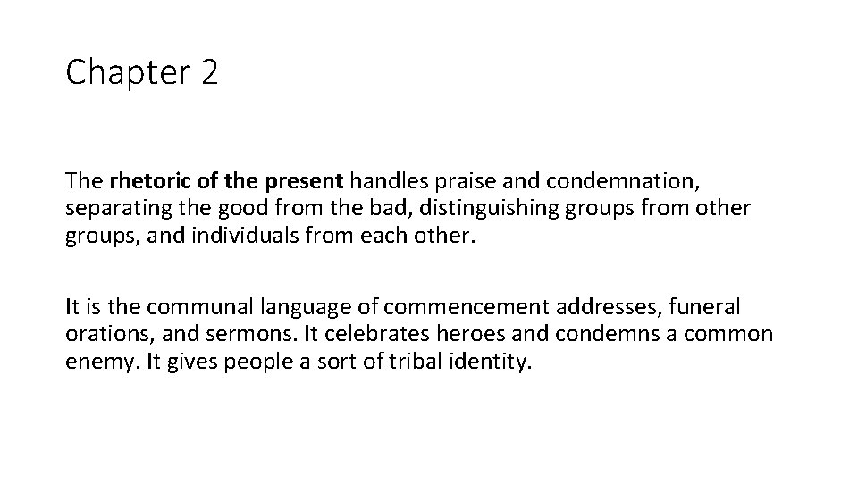 Chapter 2 The rhetoric of the present handles praise and condemnation, separating the good