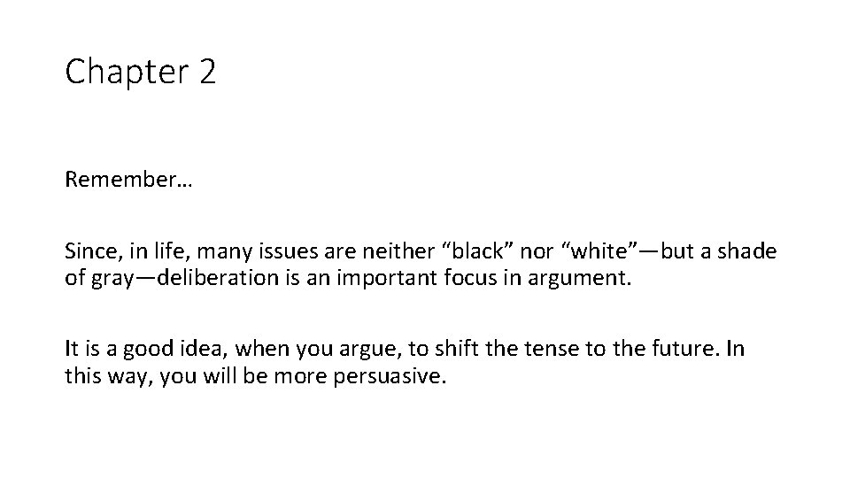 Chapter 2 Remember… Since, in life, many issues are neither “black” nor “white”—but a