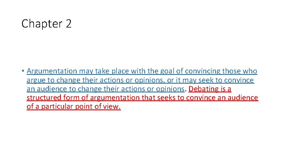 Chapter 2 • Argumentation may take place with the goal of convincing those who