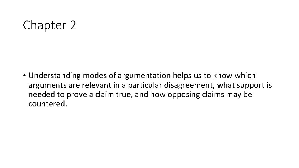 Chapter 2 • Understanding modes of argumentation helps us to know which arguments are