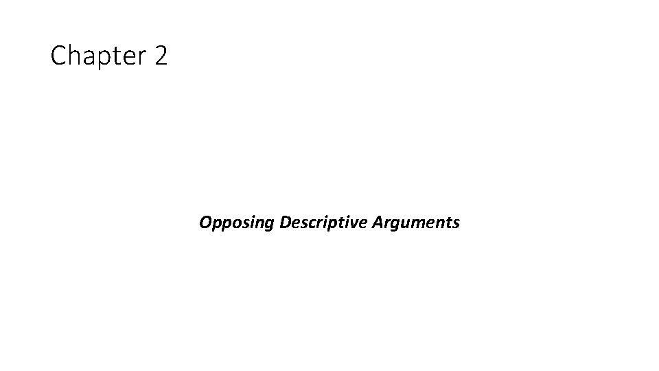 Chapter 2 Opposing Descriptive Arguments 