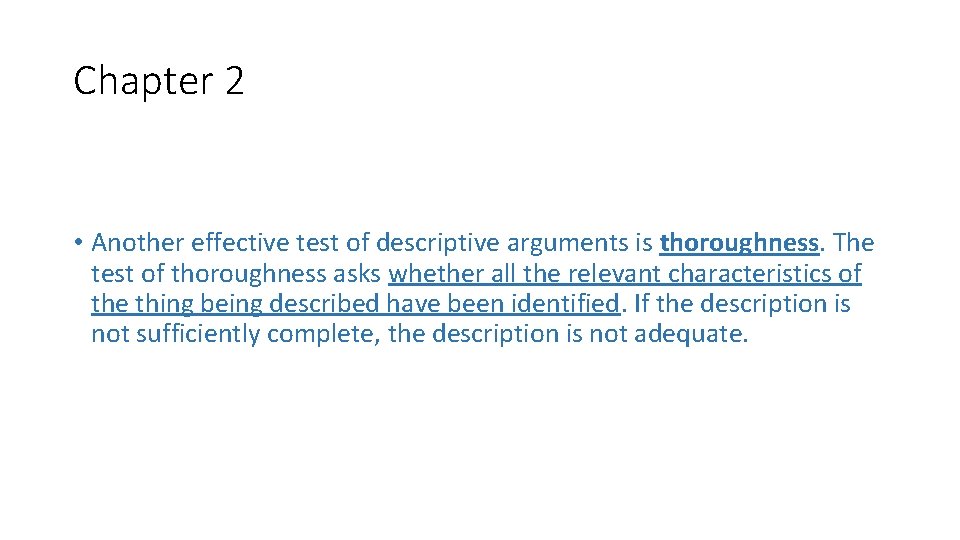 Chapter 2 • Another effective test of descriptive arguments is thoroughness. The test of