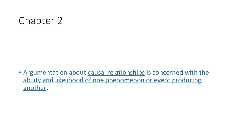 Chapter 2 • Argumentation about causal relationships is concerned with the ability and likelihood
