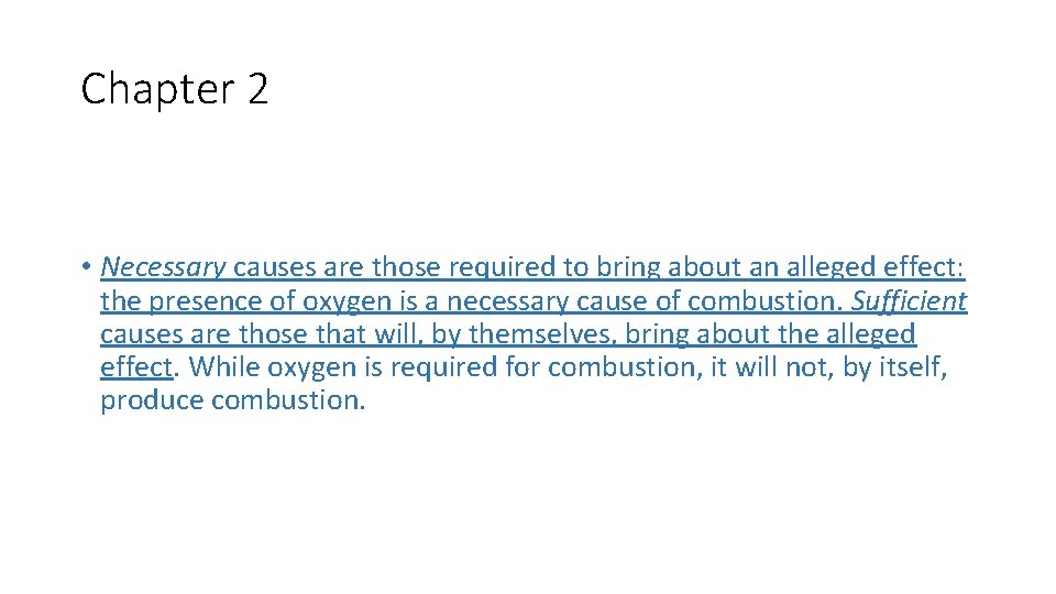 Chapter 2 • Necessary causes are those required to bring about an alleged effect: