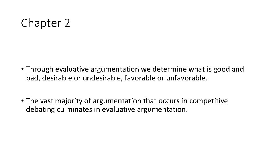 Chapter 2 • Through evaluative argumentation we determine what is good and bad, desirable