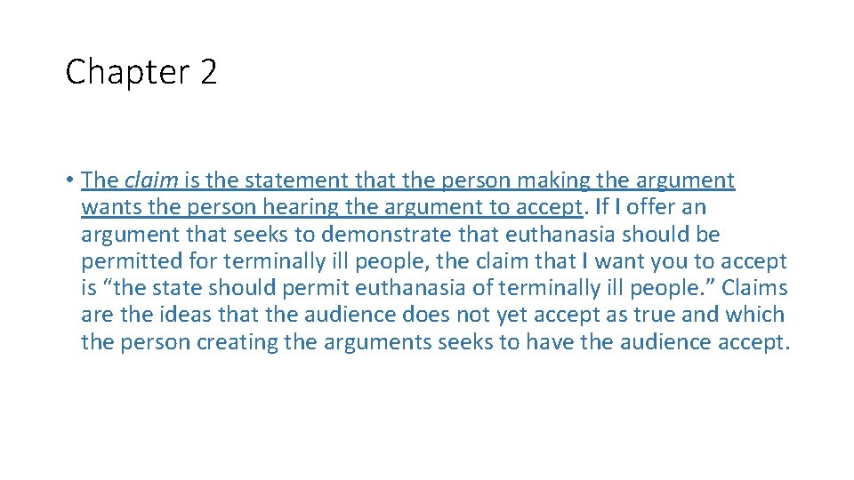 Chapter 2 • The claim is the statement that the person making the argument
