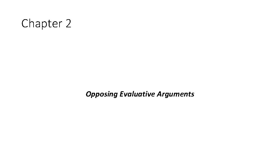 Chapter 2 Opposing Evaluative Arguments 