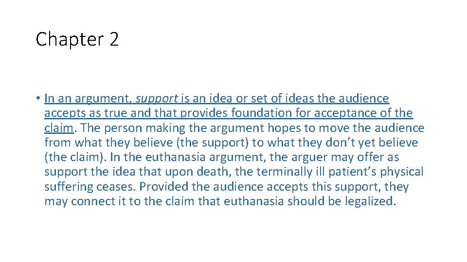 Chapter 2 • In an argument, support is an idea or set of ideas