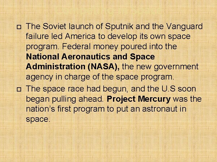  The Soviet launch of Sputnik and the Vanguard failure led America to develop